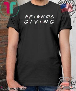 Friendsgiving Day Thanksgiving Turkey Day Friendsgiving Gift T-Shirt