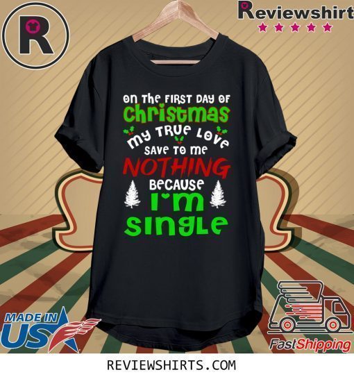 True Love I’ Single Ugly Christmas Funny Shirt