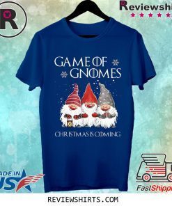 Game of Gnomes Christmas Coming Shirt
