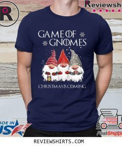 Game of Gnomes Christmas Coming Shirt