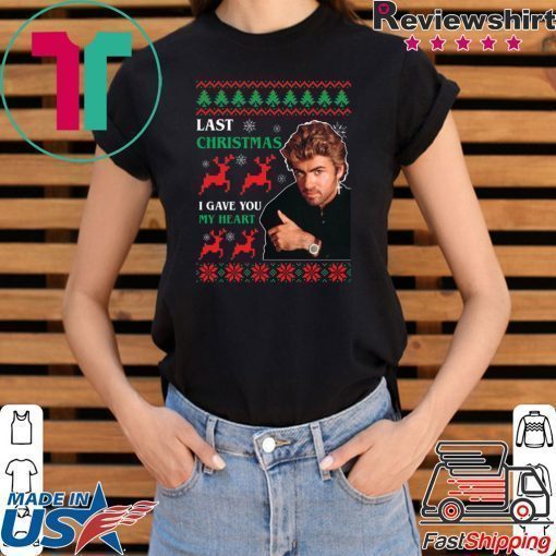 George Michaels Last Christmas I gave you my heart T-Shirt