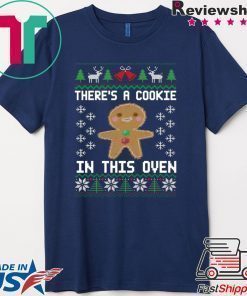 Gingerbread There’s a cookie in this oven Christmas T-Shirt