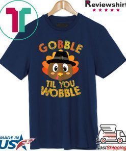 Gobble Til You Wobble Shirt Baby Outfit Toddler Thanksgiving T-Shirt