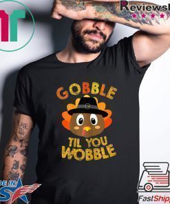 Gobble Til You Wobble Shirt Baby Outfit Toddler Thanksgiving T-Shirt