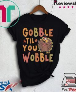 Gobble Till You Wobble Funny Thanksgiving Turkey Magnet shirt