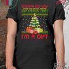 Gonna go lay under the tree to remind my family that i’m a gift ugly christmas shirt