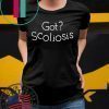 Got Scoliosis Tee Shirt
