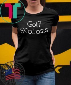 Got Scoliosis Tee Shirt