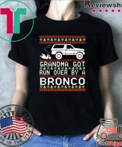 Grandma got run over by a Bronco Christmas T-Shirt