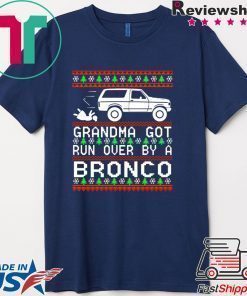 Grandma got run over by a Bronco Christmas T-Shirt