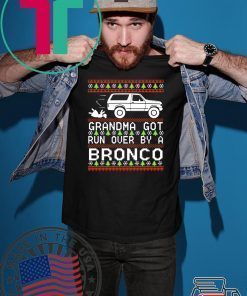 Grandma got run over by a Bronco Christmas T-Shirt