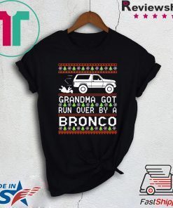 Grandma got run over by a Bronco Christmas T-Shirt
