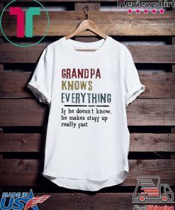 Grandpa knows everything if he doesn’t know shirt