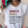 Grandpa knows everything if he doesn’t know shirt