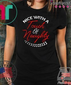 Great Christmas Nice With A Touch Of Naughty Christmas Gift Shirt