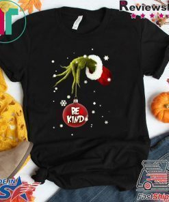 Grinch Hand Holding Ornament Be Kind Christmas Shirt