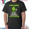 Grinch I am sorry the nice dental assistant is on vacation shirt