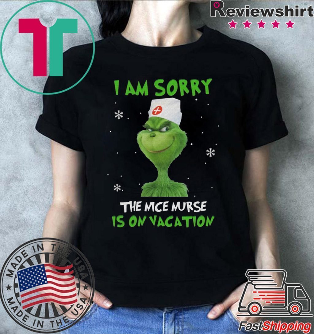 Grinch I am sorry the nice nurse is on vacation T shirt