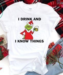 Grinch I drink and I know things Christmas shirt