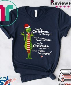 Grinch Maybe Christmas he thought doesn’t come from a store shirt
