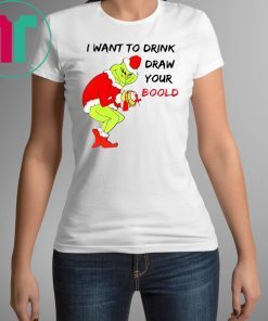 Grinch Santa I want to drink draw your blood Christmas Xmas T-Shirt