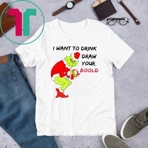 Grinch Santa I want to drink draw your blood Christmas Xmas T-Shirt