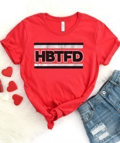 HBTFD Shirt