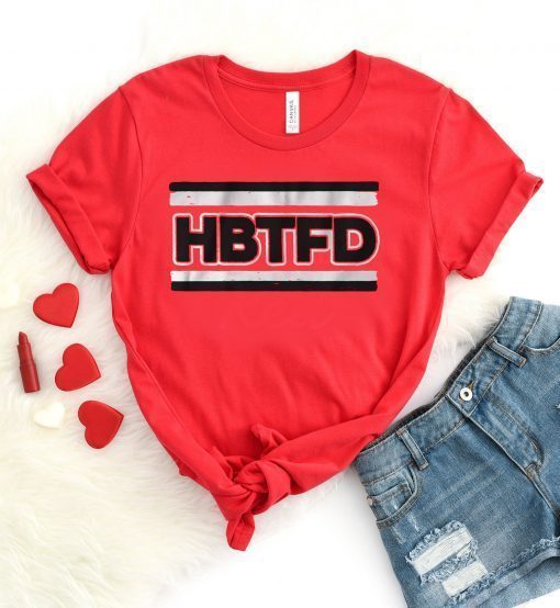 HBTFD Shirt