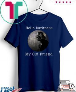 Hello darkness my old friend darth vader Shirt