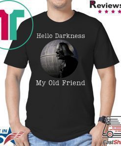 Hello darkness my old friend darth vader Shirt