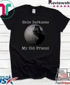 Hello darkness my old friend darth vader Shirt