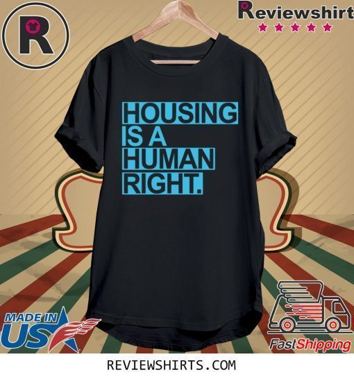 Housing Is A Human Right 2020 Shirt