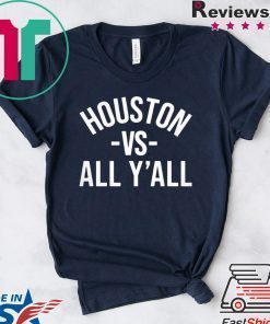 Houston Vs All Y'all Shirt