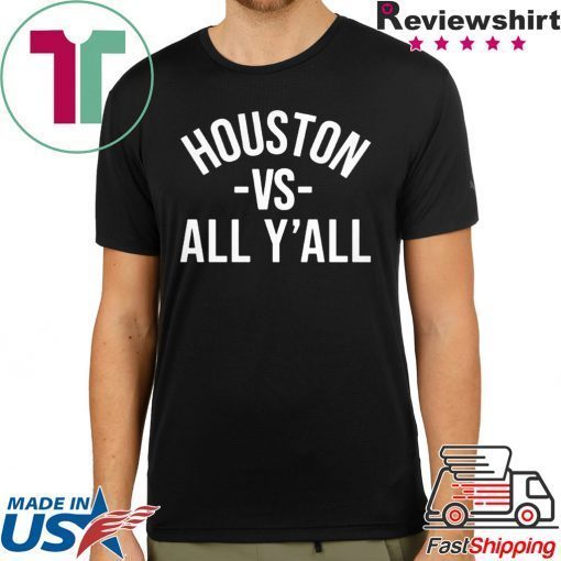 Houston Vs All Y'all Shirt