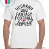 Husband Dad Fantasy Football Legend White T-Shirt