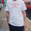 I Am Going To Punch You In The Mouth With My Own Mouth Tee Shirt