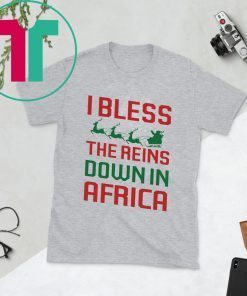 I Bless The Reins Down In Africa Shirt