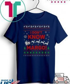 I Don’t Know Margo Ugly Christmas T-Shirt
