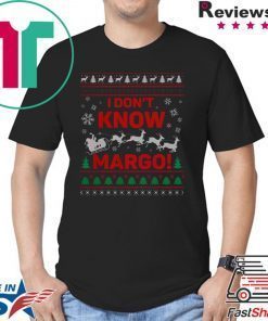 I Don’t Know Margo Ugly Christmas T-Shirt