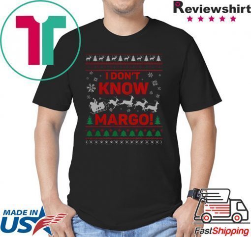 I Don’t Know Margo Ugly Christmas T-Shirt