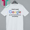 I Don’t Need Google My Wife’s Boyfriend Know Everything Funny Shirt