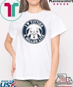 I LOVE TITTIES AND MILLER LITE SHIRT