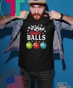 I Like Your Balls Funny Christmas T-Shirt