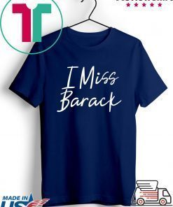 I Miss Barack T-Shirt