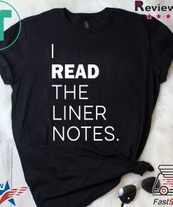 I Read The Liner Notes Shirt