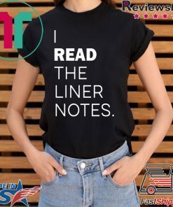 I Read The Liner Notes Shirt