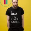 I Read The Liner Notes Shirt