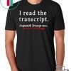 I Read the Transcript - IMPEACH TRUMP NOW Gift T-Shirt