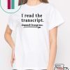 I Read the Transcript - IMPEACH TRUMP NOW 2020 T-Shirt