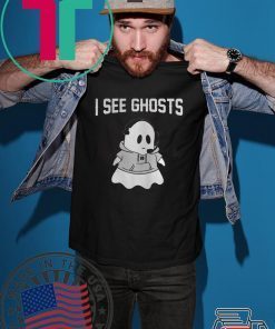 I SEE GHOSTS SHIRT